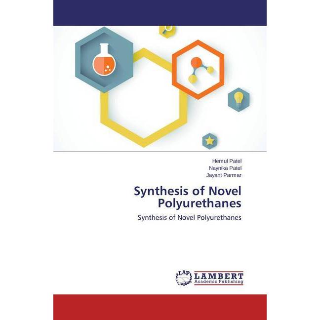 Synthesis of Novel Polyurethanes, Fachbücher von Jayant Parmar, Naynika Patel, Hemul Patel
