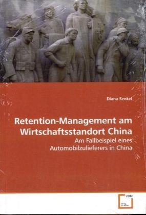 Produktbild Retention-Management am Wirtschaftsstandort China (Deutsch, Diana Senkel, 2008)