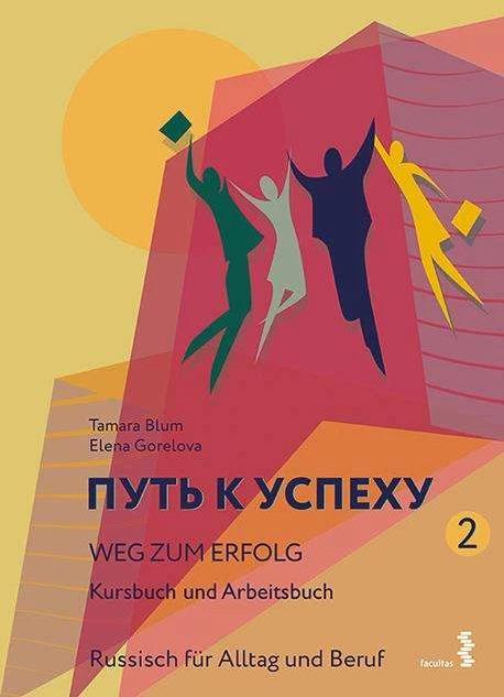 Produktbild Weg zum Erfolg 2 - Russisch für Alltag und Beruf (Deutsch, Elena Gorelova, Tamara Blum, 2016)