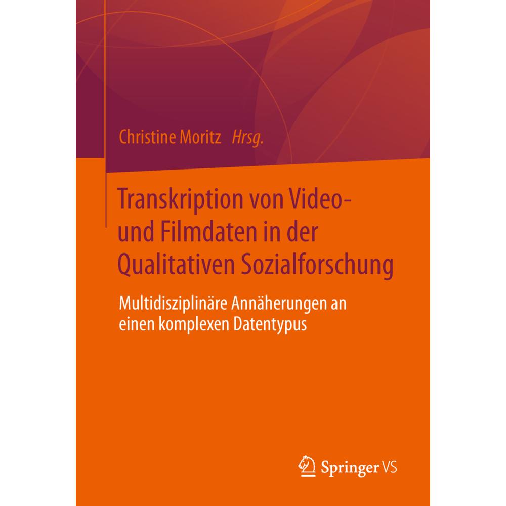 Transkription von Video- und Filmdaten in der Qualitativen Sozialforschung, Fachbücher von Christine Moritz