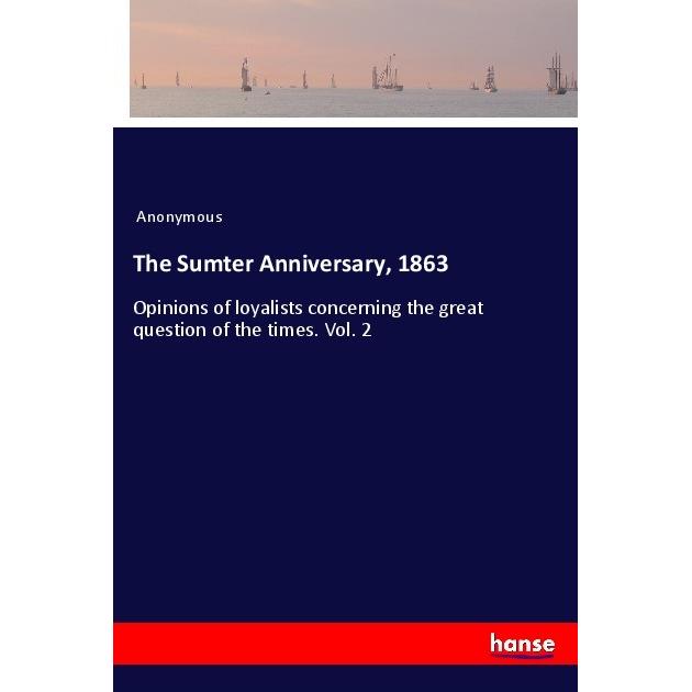 The Sumter Anniversary, 1863, Belletristik von Anonym