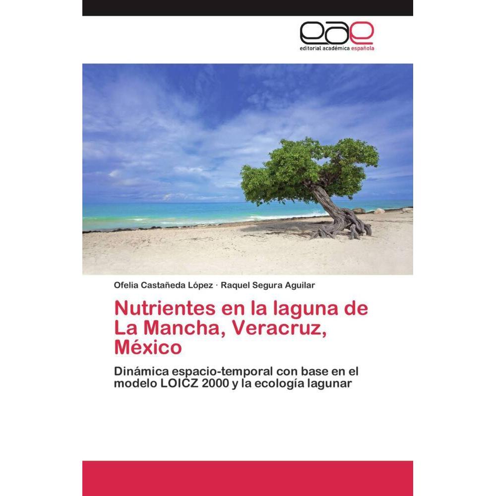 Nutrientes en la laguna de La Mancha, Veracruz, México, Fachbücher von Ofelia Castañeda López, Raquel Segura Aguilar