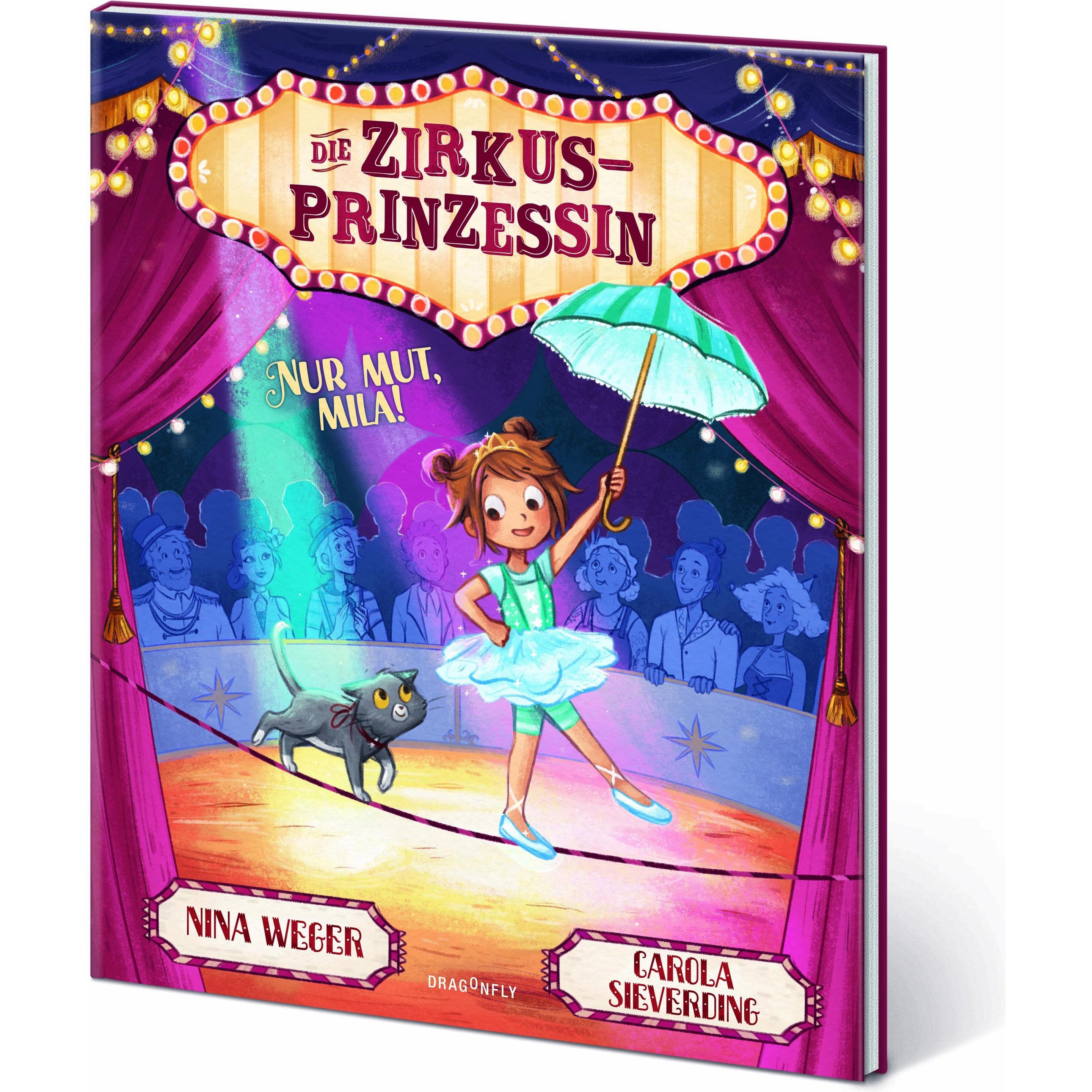 Die Zirkusprinzessin. Nur Mut, Mila!, Kinderbücher von Carola Sieverding, Nina Rosa Weger