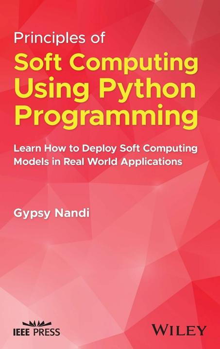 Produktbild Principles of Soft Computing Using Python Programming (Englisch, Gypsy Nandi, 2024)