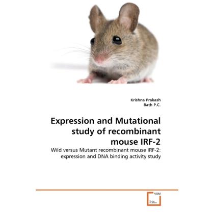 Expression and Mutational study of recombinant mouse IRF-2, Fachbücher von Krishna Prakash, Rath P.C.