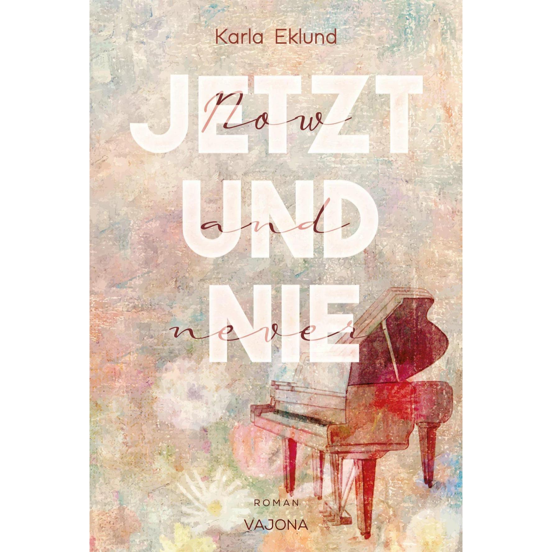Jetzt und nie - Now and never, Belletristik von Karla Eklund
