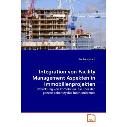 Integration von Facility Management Aspekten in Immobilienprojekten, Sachbücher