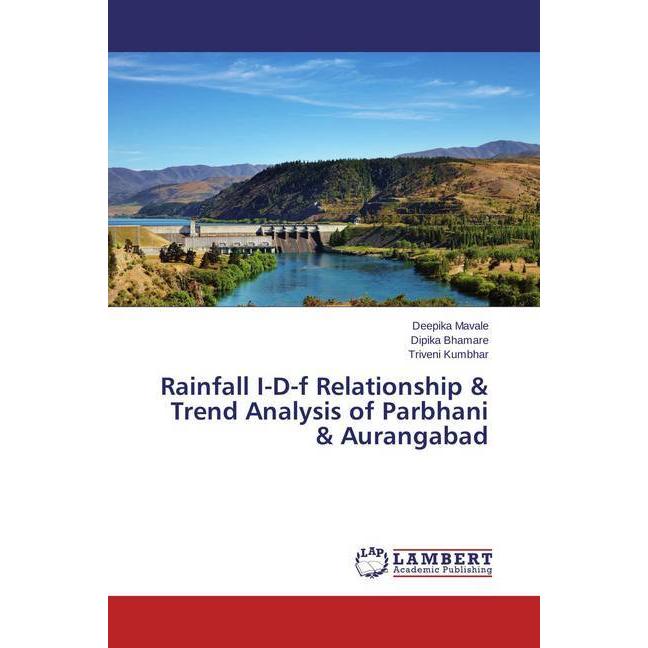 Rainfall I-D-f Relationship & Trend Analysis of Parbhani & Aurangabad, Fachbücher von Deepika Mavale, Dipika Bhamare, Tr...