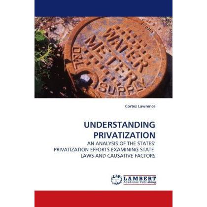 Understanding Privatization, Fachbücher von Cortez Lawrence