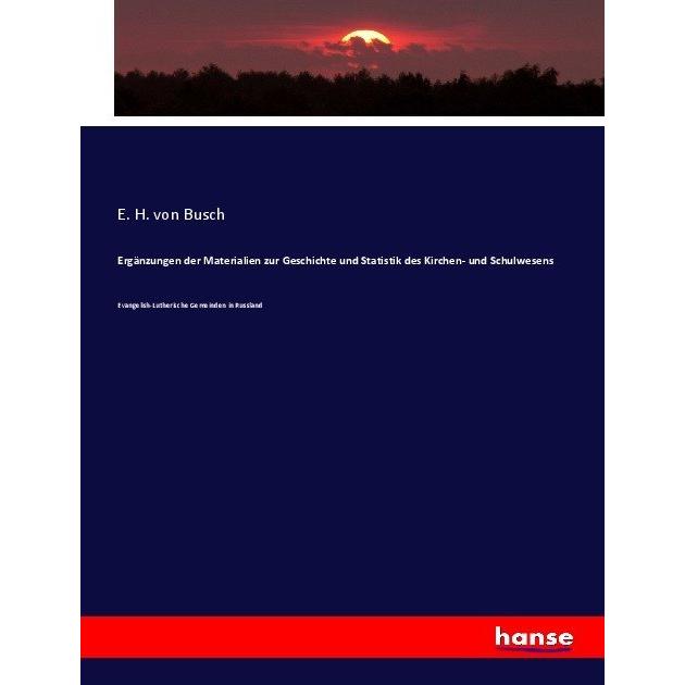 Ergänzungen der Materialien zur Geschichte und Statistik des Kirchen- und Schulwesens, Fachbücher von E. H. von Busch