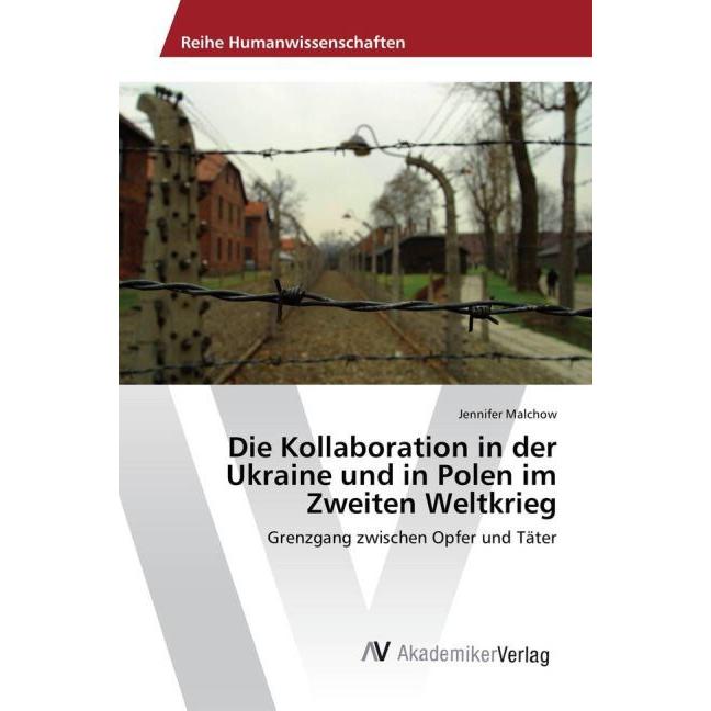 Die Kollaboration in der Ukraine und in Polen im Zweiten Weltkrieg, Fachbücher von Jennifer Malchow