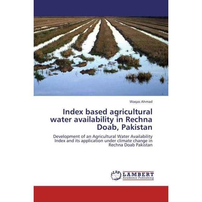 Thumbnail - Index based agricultural water availability in Rechna Doab, Pakistan, Fachbücher von Waqas Ahmad