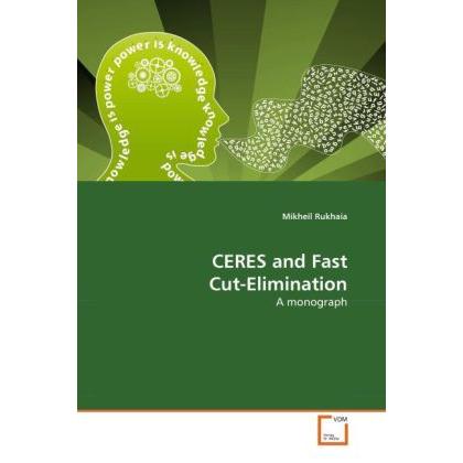 CERES and Fast Cut-Elimination, Fachbücher von Mikheil Rukhaia