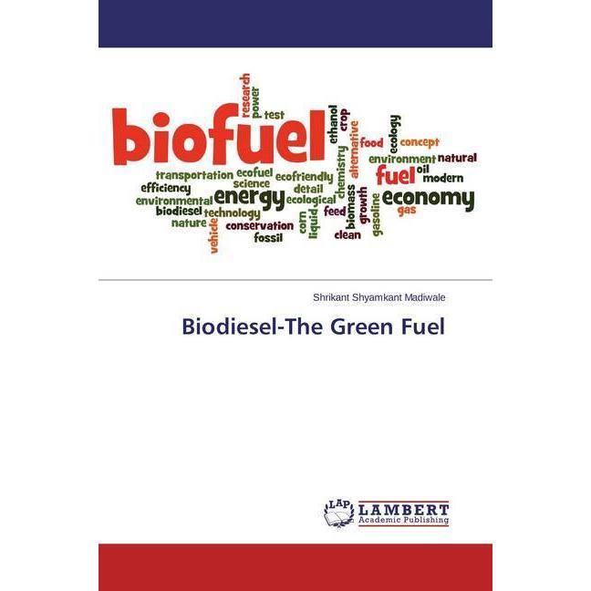 Biodiesel-The Green Fuel, Fachbücher von Shrikant Shyamkant Madiwale