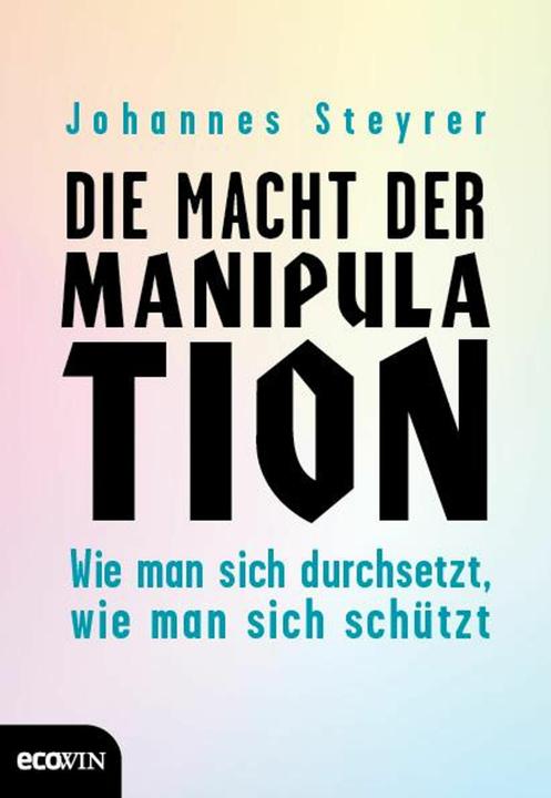 Produktbild Die Macht der Manipulation (Deutsch, Johannes Steyrer, 2018)