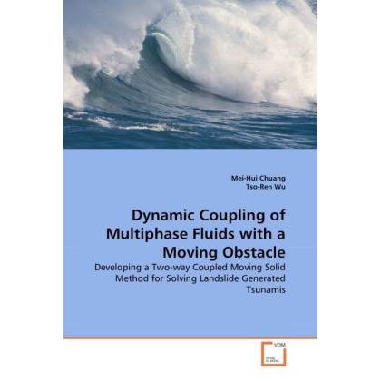 Dynamic Coupling of Multiphase Fluids with a Moving Obstacle, Fachbücher von Tso-Ren Wu, Mei-Hui Chuang