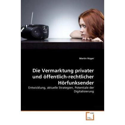 Die Vermarktung privater und öffentlich-rechtlicher Hörfunksender, Fachbücher
