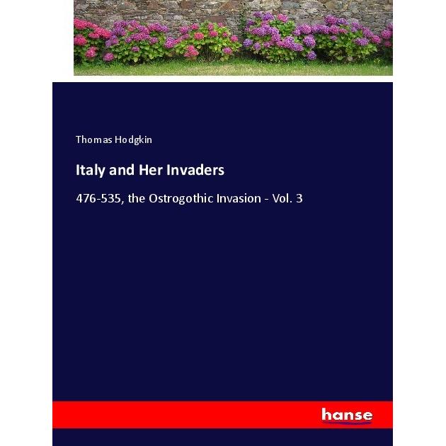 Italy and Her Invaders, Belletristik von Thomas Hodgkin