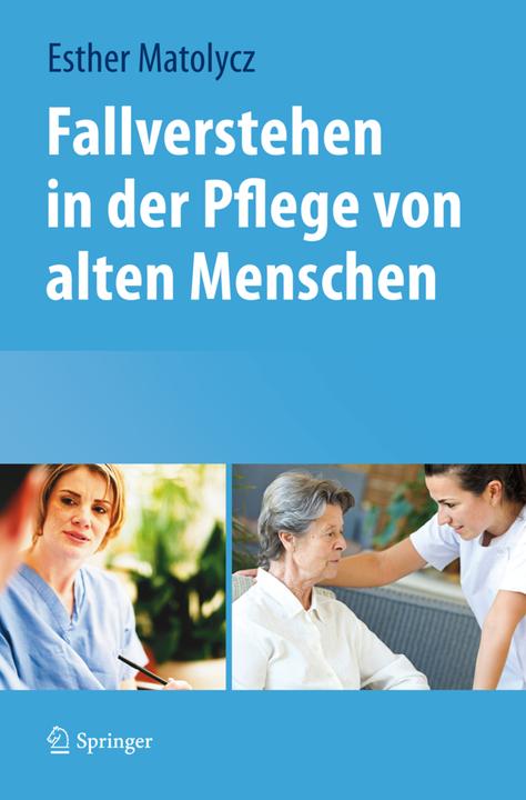 Produktbild Fallverstehen in der Pflege von alten Menschen (Deutsch, Esther Matolycz, 2013)
