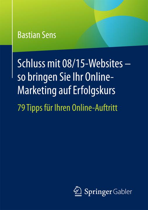 Produktbild Schluss mit 08/15-Websites so bringen Sie Ihr Online-Marketing auf Erfolgskurs (Deutsch, Bastian Sens, 2017)