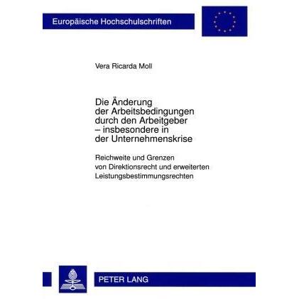 Die Änderung der Arbeitsbedingungen durch den Arbeitgeber - insbesondere in der Unternehmenskrise, Fachbücher von Vera, ...