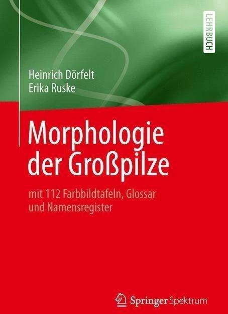 Produktbild Morphologie der Grosspilze (Deutsch, Erika Ruske, Heinrich Dörfelt, 2014)