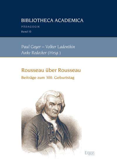 Produktbild Rousseau über Rousseau (Deutsch, Anke Redecker, Paul Geyer, Volker Ladenthin, 2016)