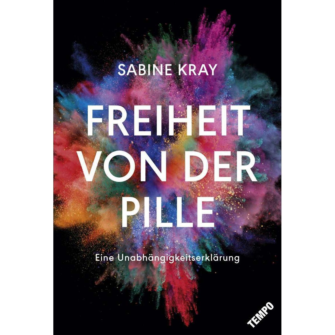 Freiheit von der Pille - eine Unabhängigkeitserklärung, Fachbücher von Sabine Kray