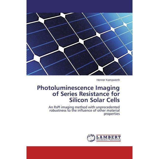 Photoluminescence Imaging of Series Resistance for Silicon Solar Cells, Fachbücher