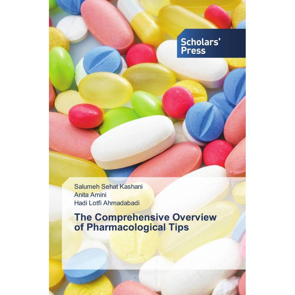 The Comprehensive Overview of Pharmacological Tips, Fachbücher von Anita Amini, Hadi Lotfi Ahmadabadi, Salumeh Sehat Kas...