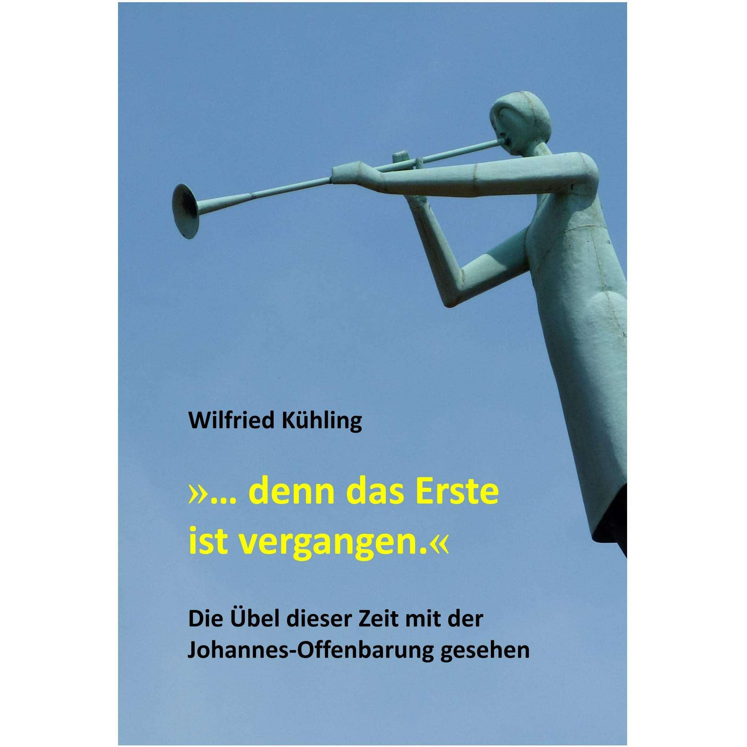 »¿ denn das Erste ist vergangen.«, Sachbücher von Wilfried Kühling