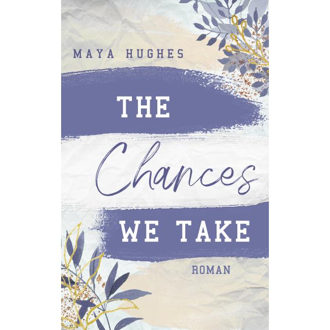 The Chances We Take, Belletristik von Maya Hughes