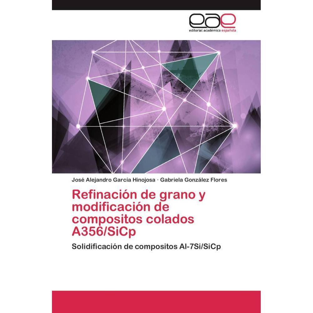 Refinación de grano y modificación de compositos colados A356/SiCp, Fachbücher
