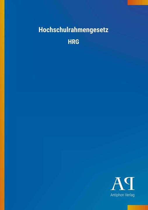 Hochschulrahmengesetz (Deutsch, Antiphon Verlag, 2018)