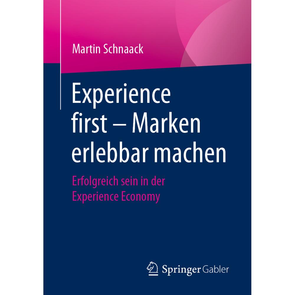 Schnaack:Experience first - Marken erle, Ratgeber von Martin Schnaack