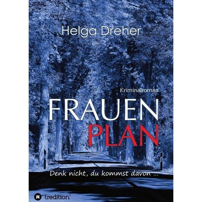 Frauenplan - Denk nicht, du kommst davon..., Belletristik von Helga Dreher