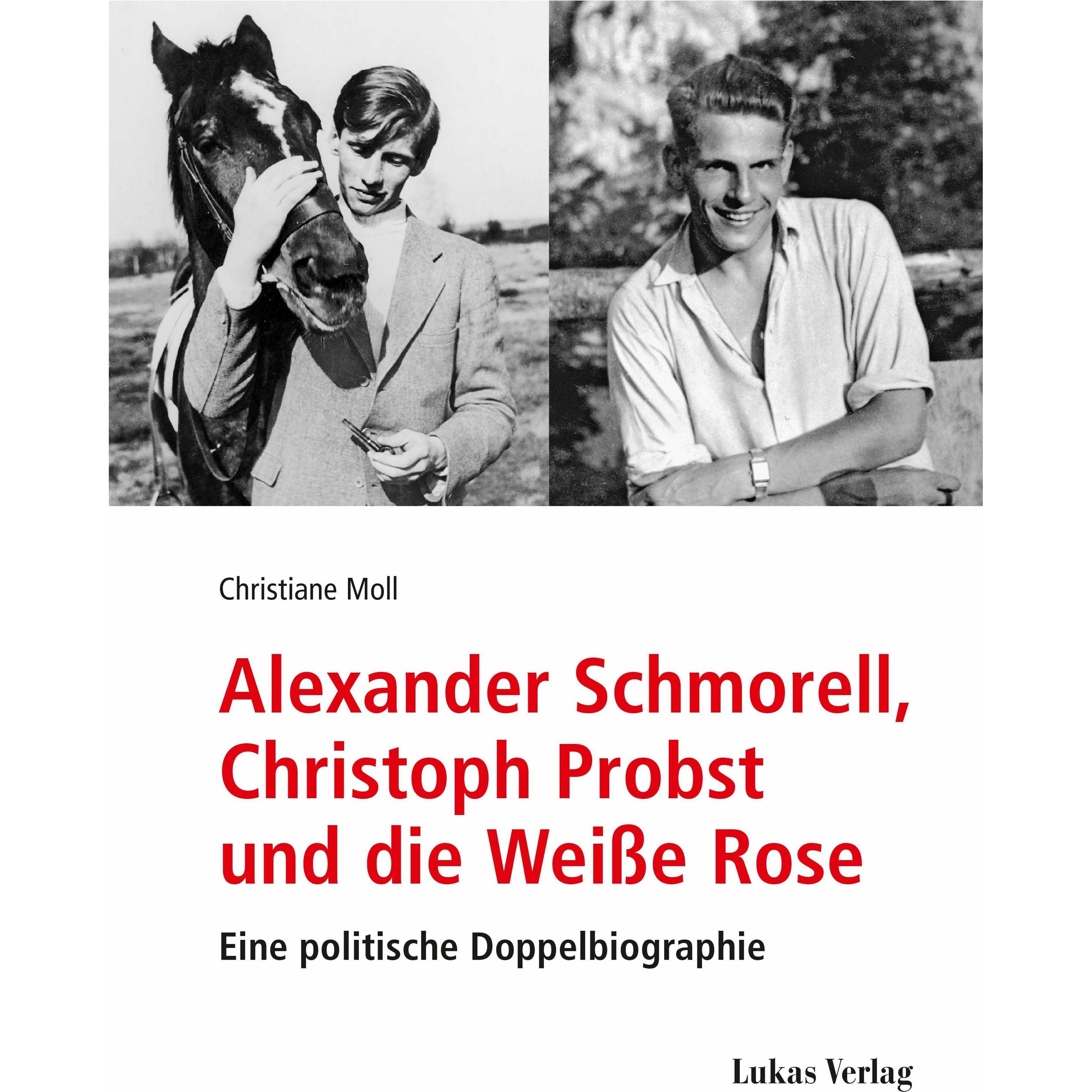 Thumbnail - Alexander Schmorell, Christoph Probst und die Weie Rose, Fachbücher von Alexander Schmorell, Christoph Probst