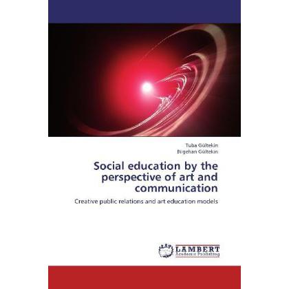 Social education by the perspective of art and communication, Fachbücher von Tuba Gültekin, Bilgehan Gültekin