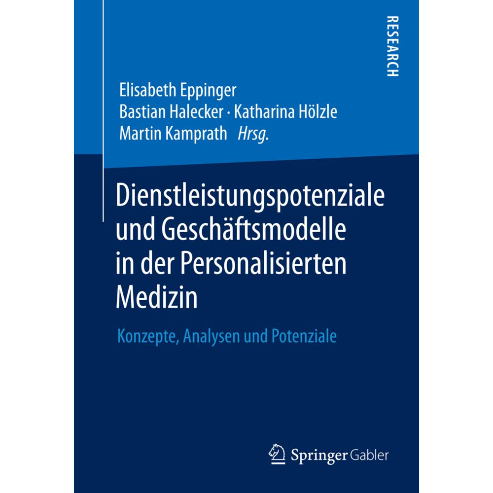 Dienstleistungspotenziale und Geschäftsmodelle in der Personalisierten Medizin, Fachbücher von Katharina Hölzle, Bastian...
