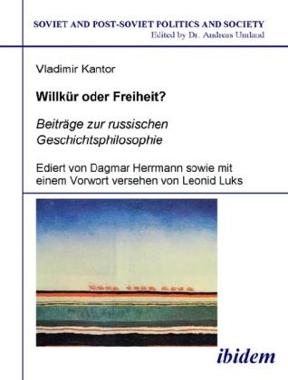Produktbild Willkür oder Freiheit? Beiträge zur russischen Geschichtsphilosophie (Deutsch, Vladimir Kantor, 2006)