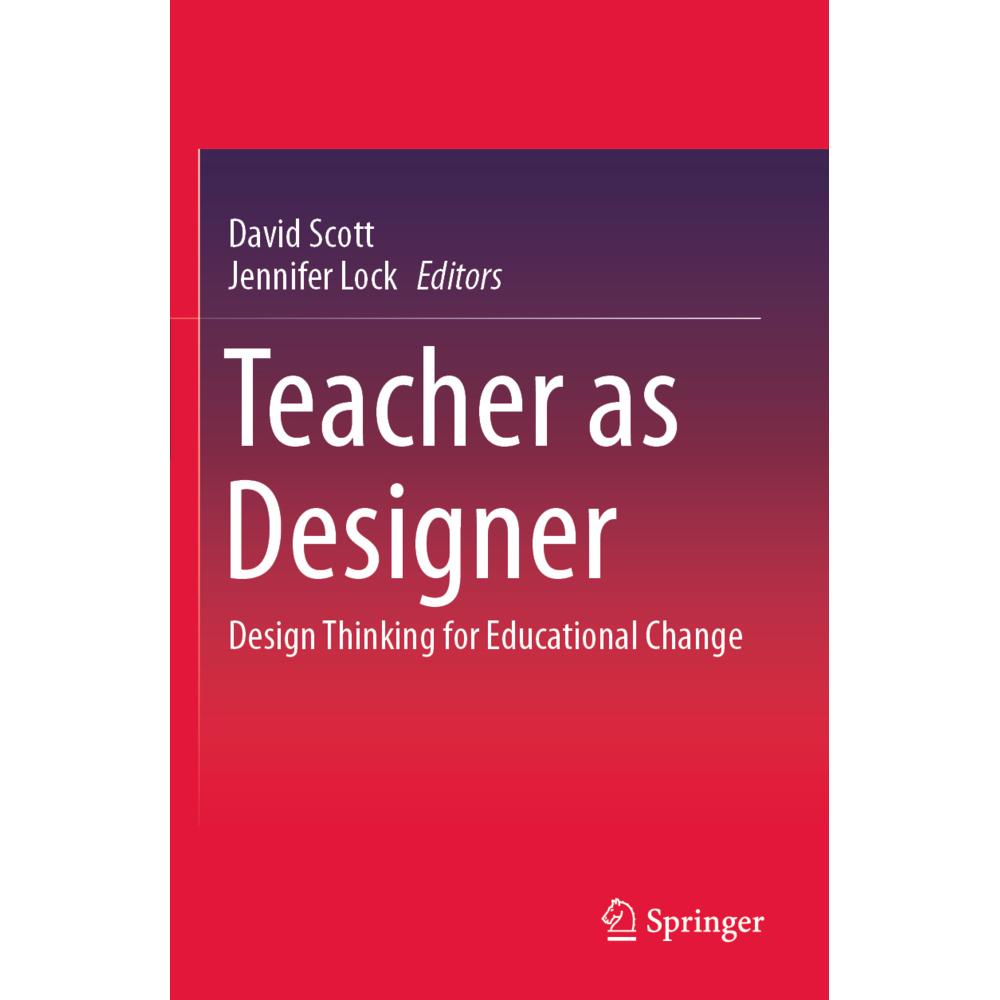 Teacher as Designer, Fachbücher von David Scott, Jennifer Lock