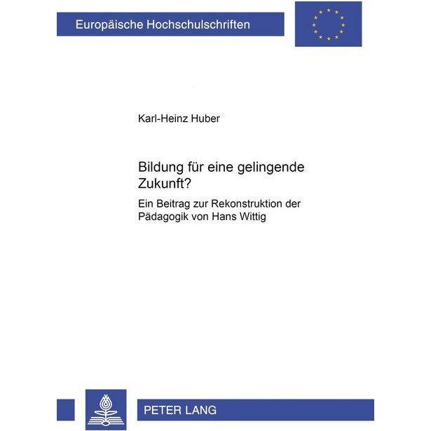 Bildung für eine gelingende Zukunft?, Fachbücher von Karl-Heinz Huber