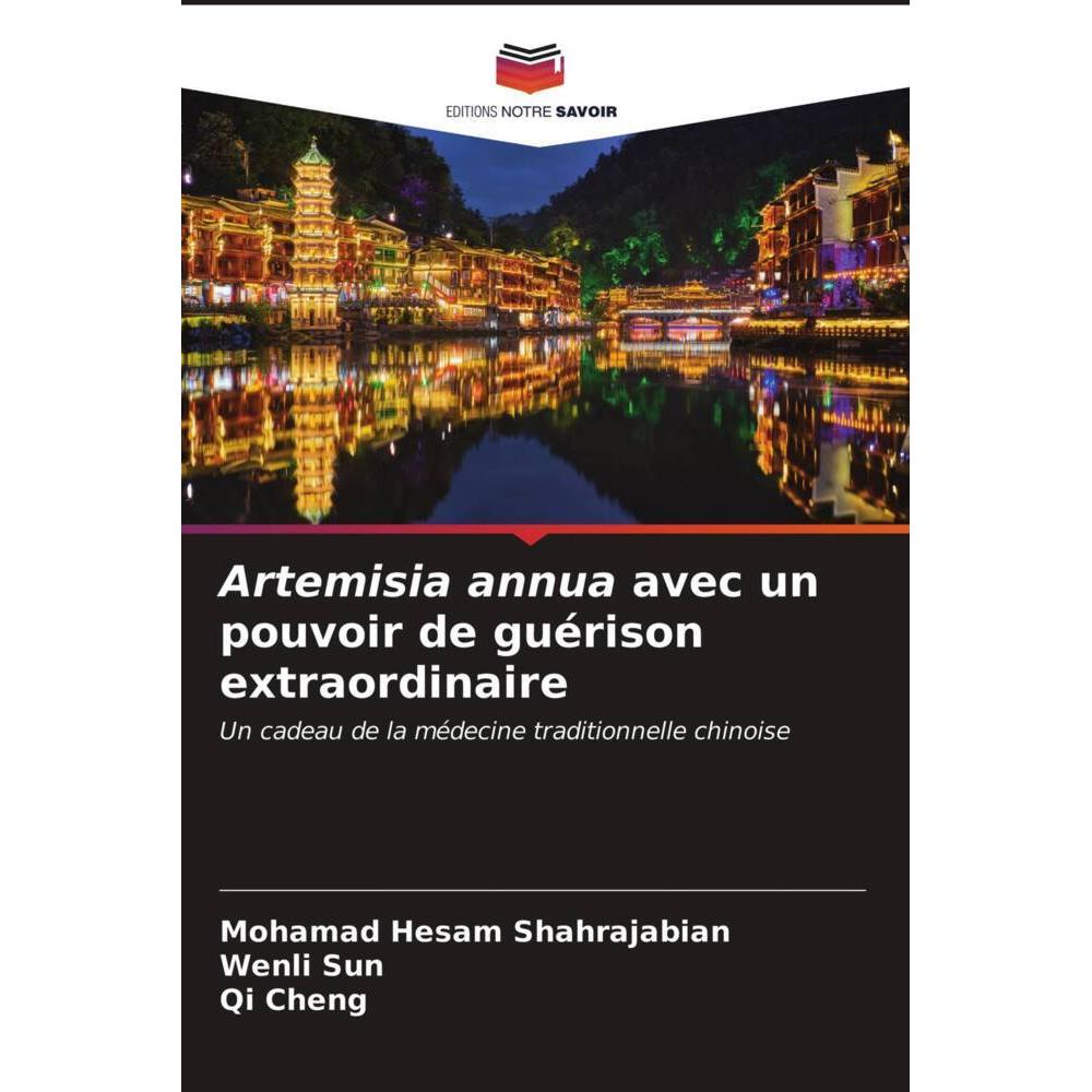 Artemisia annua avec un pouvoir de guérison extraordinaire, Fachbücher von Mohamad Hesam Shahrajabian, Wenli Sun, Qi Che...