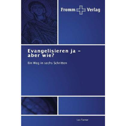 Evangelisieren ja - aber wie?, Fachbücher von Leo Tanner