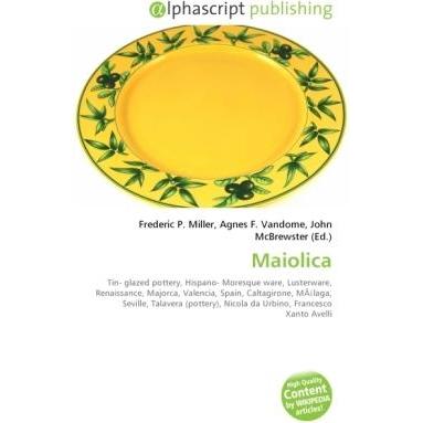 Maiolica, Fachbücher von Agnes F. Vandome, Frederic P. Miller, John McBrewster