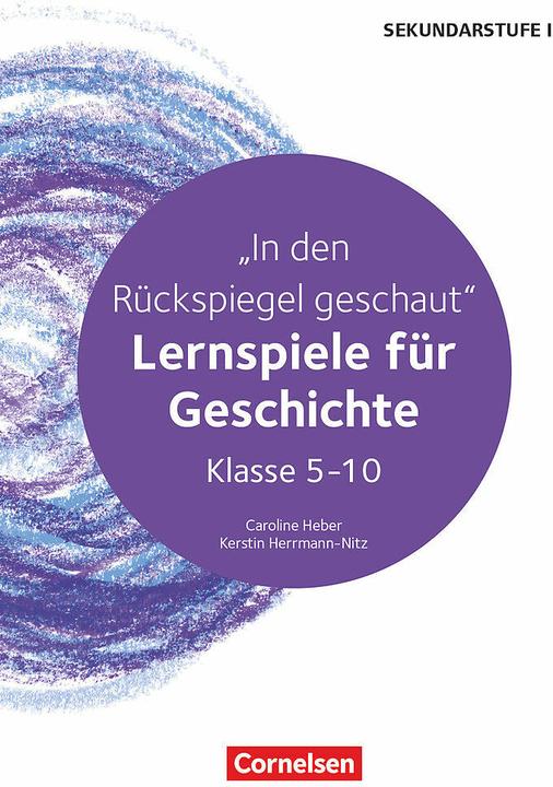 Image du produit Lernspiele Sekundarstufe I, Geschichte, Klasse 5-10, In den Rückspiegel geschaut - Lernspiele für (Allemand, Caroline Heber, Caroline Herrmann-Nitz Heber, Kerstin Herrmann-Nitz, 2024)