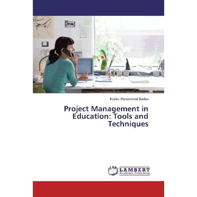 Project Management in Education: Tools and Techniques, Fachbücher von Kabiru Mohammed Badau