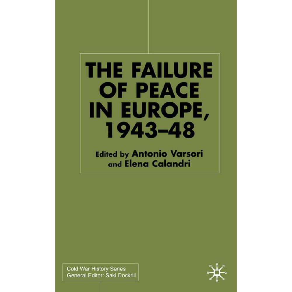 The Failure of Peace in Europe, 1943-48, Fachbücher von Antonio Varsori, E. Calandri