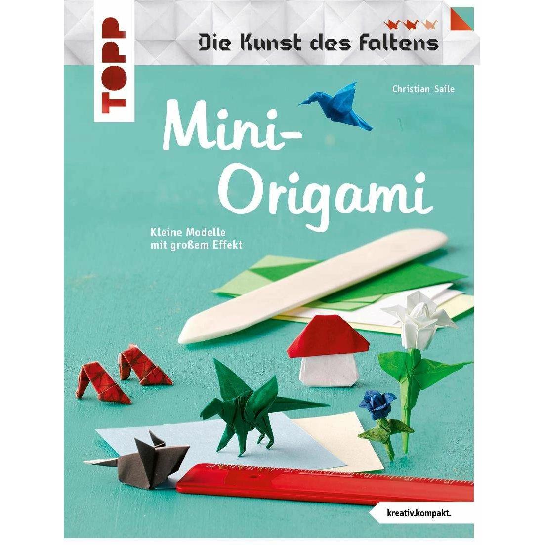 Mini-Origami (Die Kunst des Faltens) (kreativ.kompakt), Sachbücher von Christian Saile