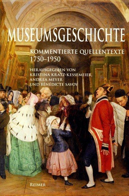 Produktbild Museumsgeschichte (Deutsch, Andrea Meyer, Bénédicte Savoy, Kristina Kratz-Kessemeier, Kristina Meyer Kratz-Kessemeier, 2010)
